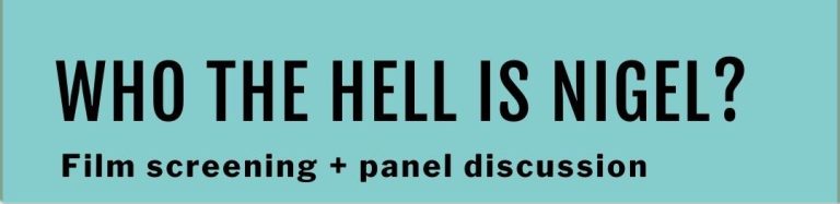 Free Film Screening: Who the Hell Is Nigel? + panel discussion
