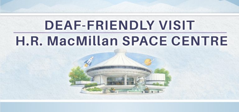ASL Interpreted: Deaf-Friendly Visit to H.R. MacMillan Space Centre 